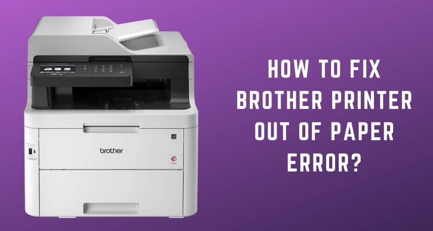 Brother Printer Out of Paper Error
