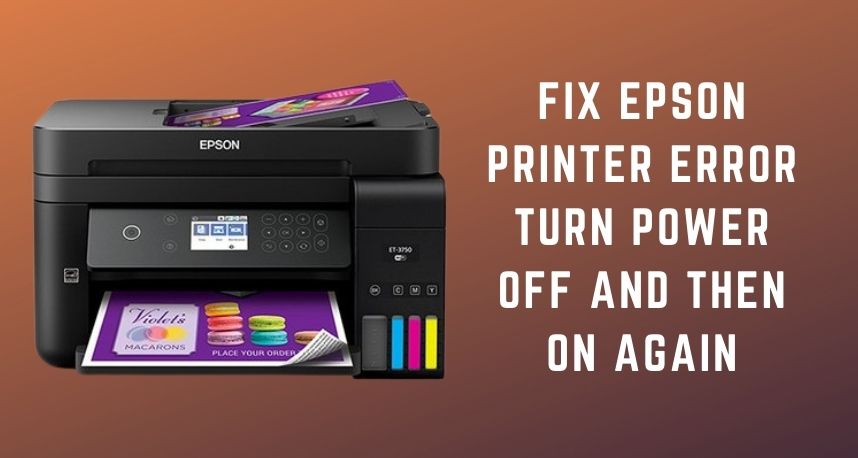Fix Epson Printer Error Turn Power Off and Then On Again