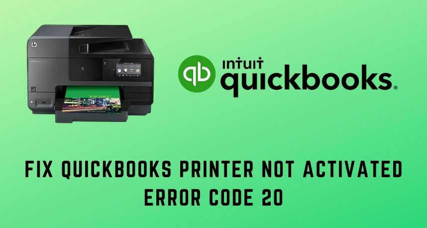Fix Quickbooks Printer Not Activated Error Code 20