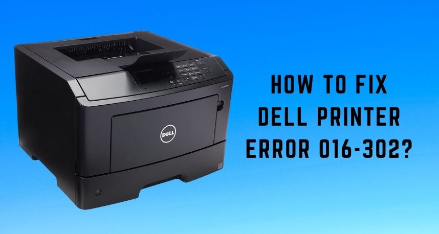 How to Fix Dell Printer Error 016-302