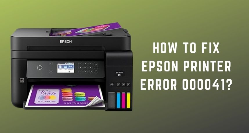 How to Fix Epson Printer Error 000041?