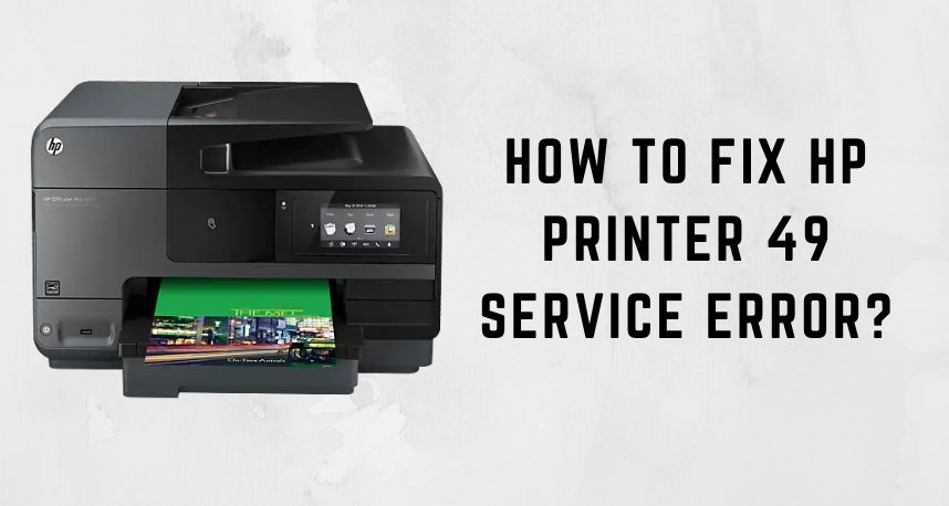 How to Fix HP Printer 49 Service Error
