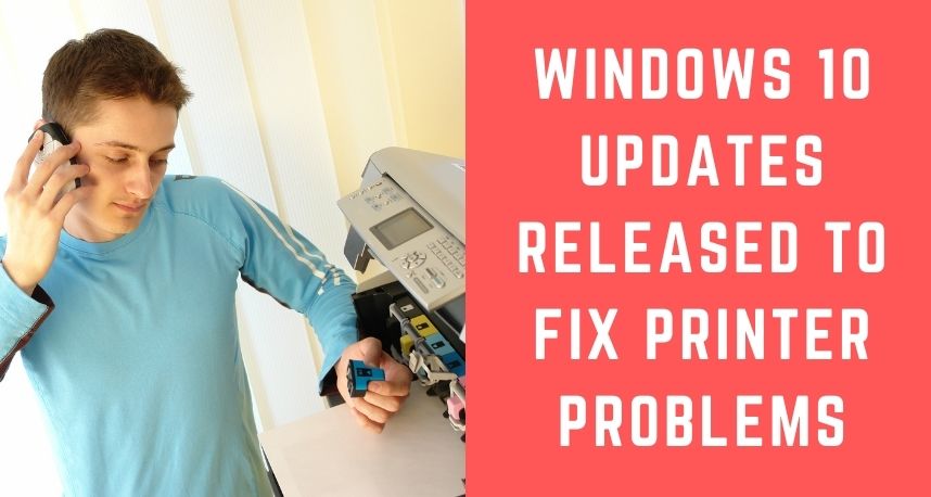Windows 10 Updates Released to Fix Printer Problems