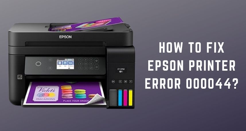 How to Fix Epson Printer Error 000044