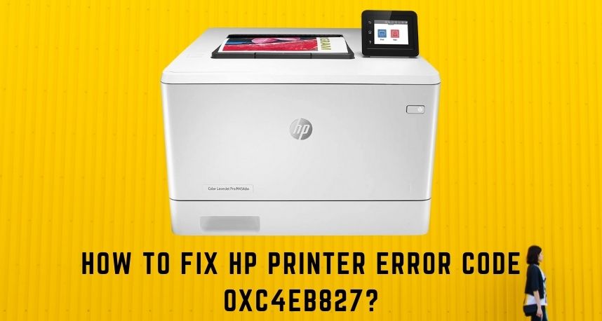 How to Fix HP Printer Error Code Oxc4eb827