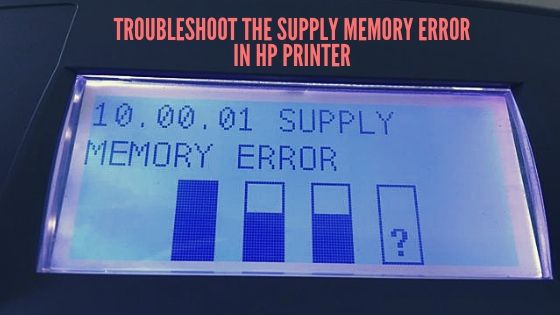 How Can You Clear Supply Memory Error in HP Printer